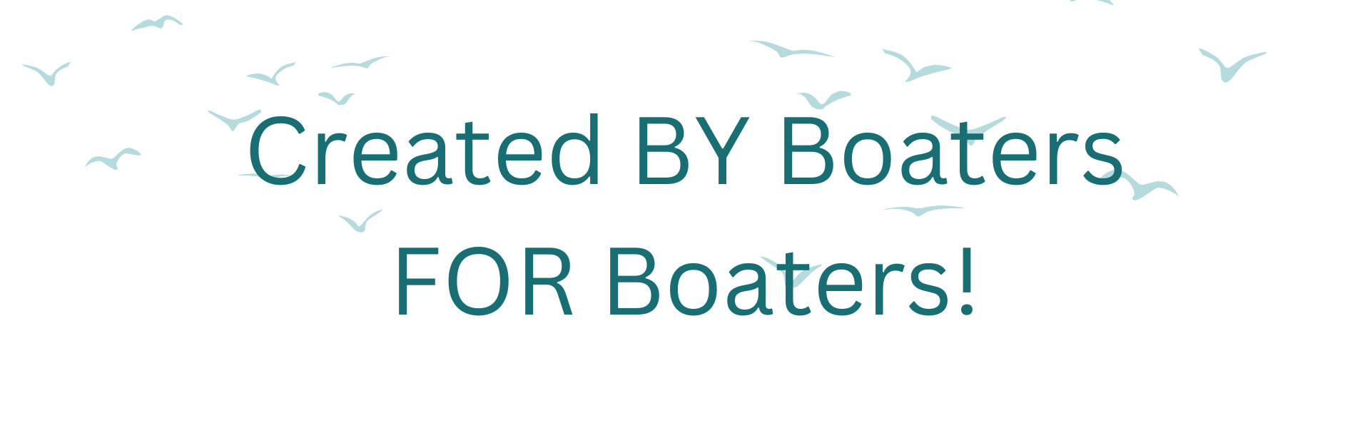 Created By Boaters for Boaters